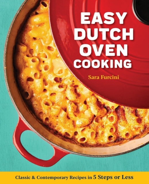 Easy Dutch Oven Cooking: Classic and Contemporary