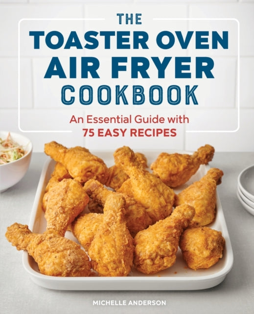 The Toaster Oven Air Fryer Cookbook: An Essential
