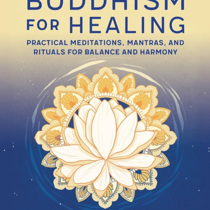 Buddhism for Healing: Practical Meditations,