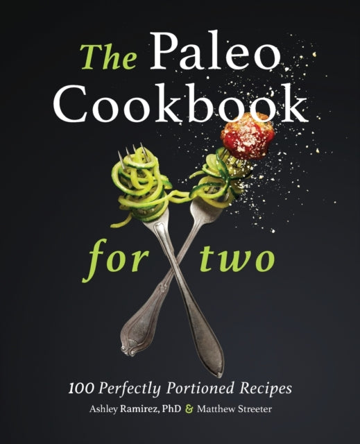 The Paleo Cookbook for Two: 100 Perfectly Portioned Recipes