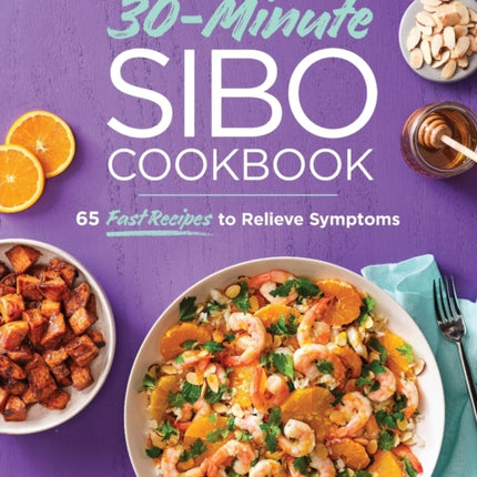 30-Minute Sibo Cookbook: 65 Fast Recipes to