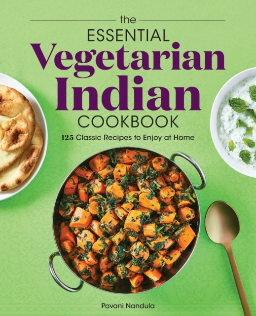 The Essential Vegetarian Indian Cookbook: 125