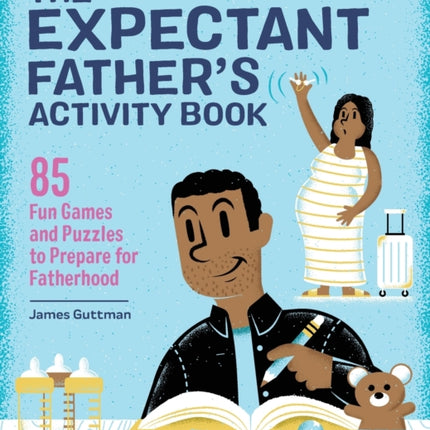 The Expectant Father's Activity Book: 85 Fun Games and Puzzles to Prepare for Fatherhood