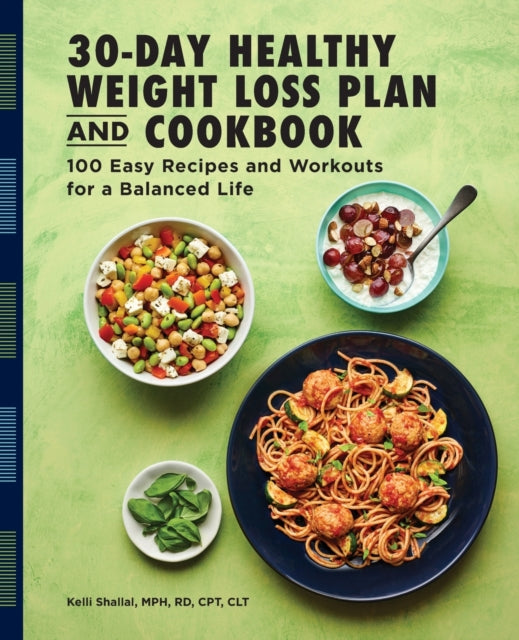 The 30-Day Healthy Weight Loss Plan and Cookbook: