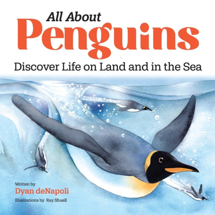 All about Penguins: Discover Life on Land and in