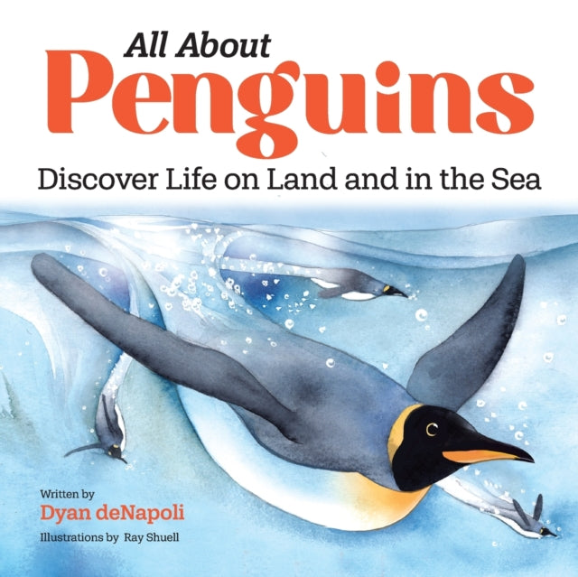 All about Penguins: Discover Life on Land and in