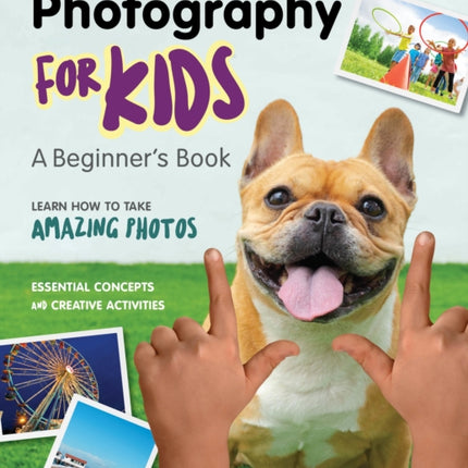 Photography for Kids: A Beginner's Book