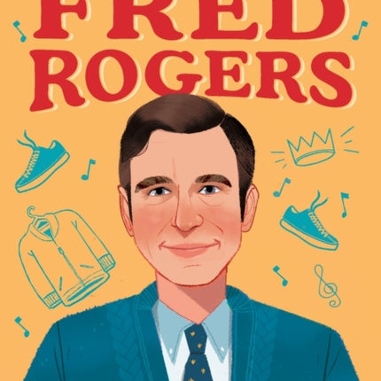 The Story of Fred Rogers: A Biography Book for New Readers