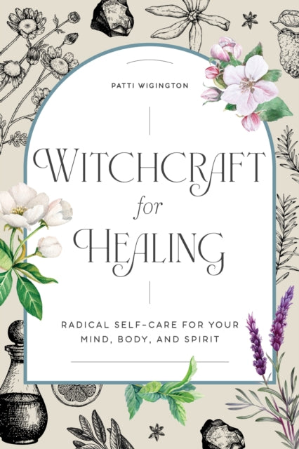 Witchcraft for Healing: Radical Self-Care for