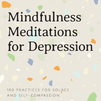 Mindfulness Meditations for Depression: 100