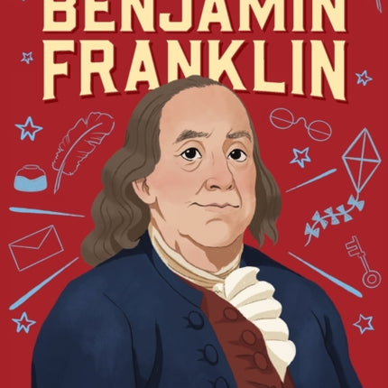 The Story of Benjamin Franklin: A Biography Book for New Readers