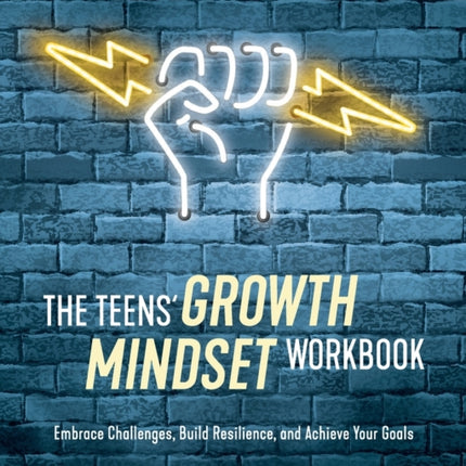 The Teens' Growth Mindset Workbook: Embrace