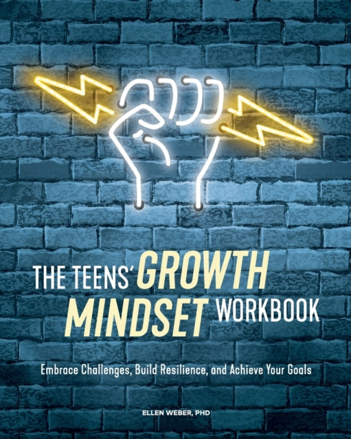 The Teens' Growth Mindset Workbook: Embrace