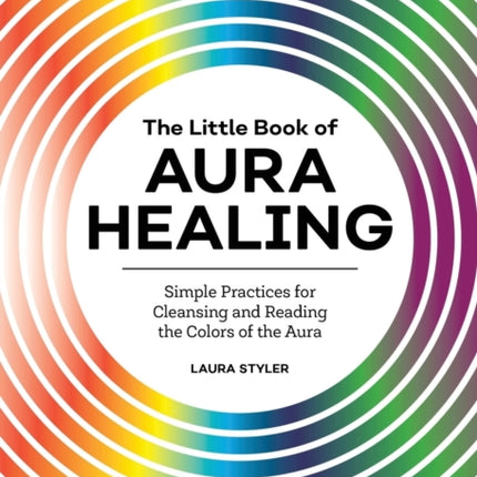 The Little Book of Aura Healing: Simple Practices