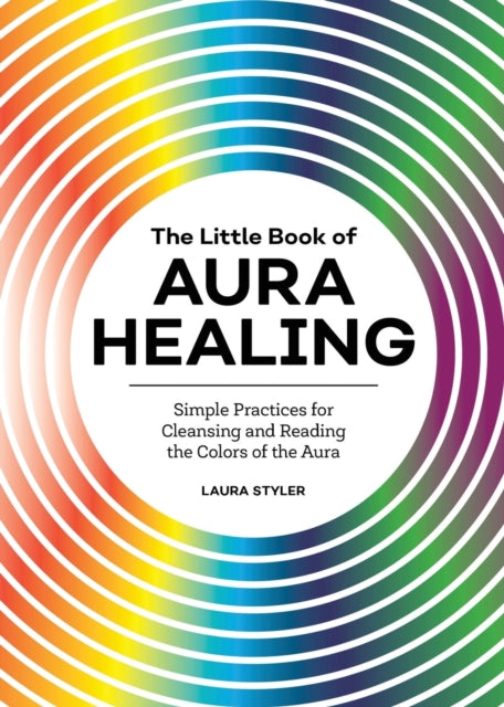 The Little Book of Aura Healing: Simple Practices
