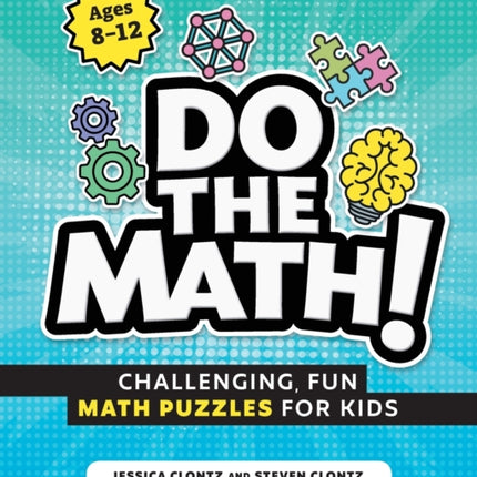 Do the Math!: Challenging, Fun Math Puzzles for Kids