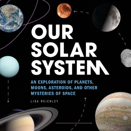 Our Solar System: An Exploration of Planets,