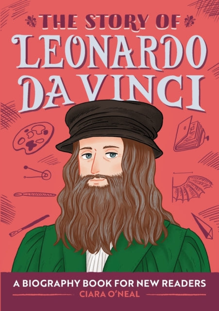 The Story of Leonardo Da Vinci: A Biography Book for New Readers