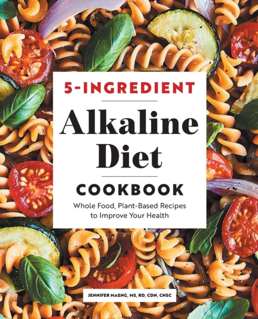 5-Ingredient Alkaline Diet Cookbook: Whole Food,
