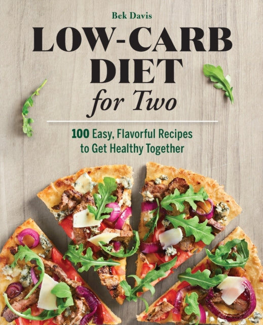 Low-Carb Diet for Two: 100 Easy, Flavorful