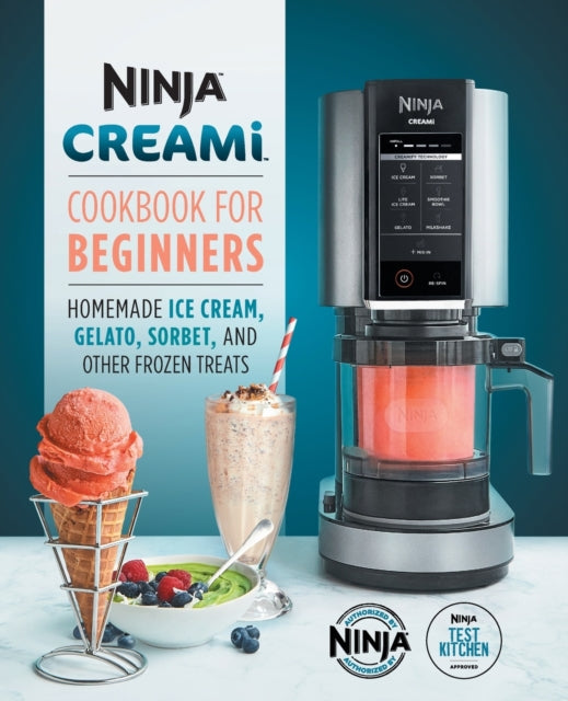 Ninja Creami Cookbook for Beginners: Homemade Ice Cream, Gelato, Sorbet, and Other Frozen Treats