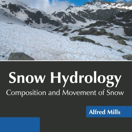 Snow Hydrology: Composition and Movement of Snow