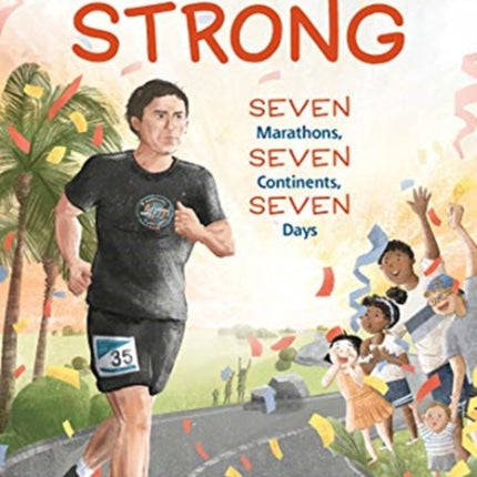 Finish Strong: Seven Marathons, Seven Continents, Seven Days