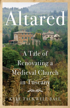Altared: A Tale of Renovating a Medieval Church