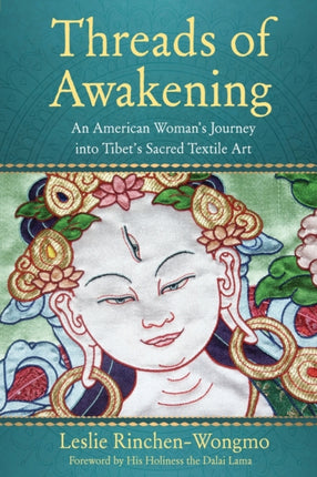 Threads of Awakening: An American Woman’s Journey into Tibet’s Sacred Textile Art