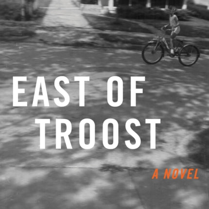 East of Troost: A Novel