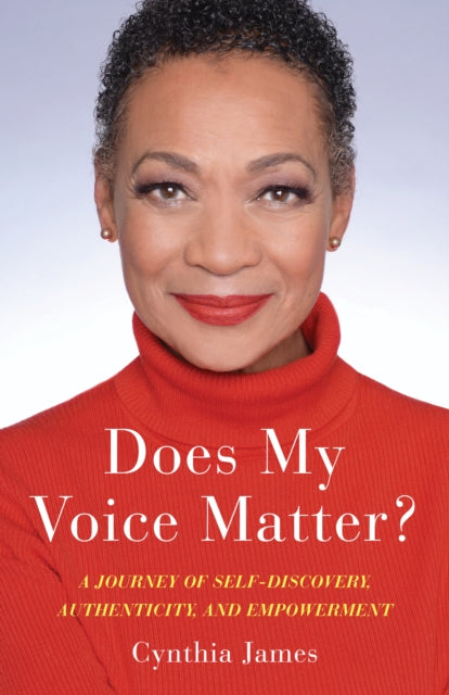 Does My Voice Matter?: A Journey of Self-Discovery, Authenticity, and Empowerment