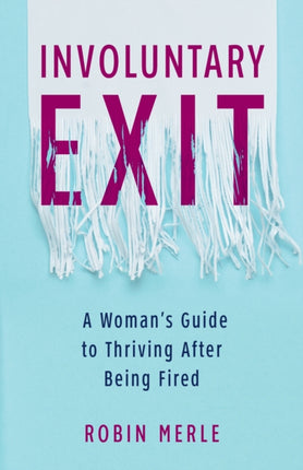 Involuntary Exit: A Woman's Guide to Thriving