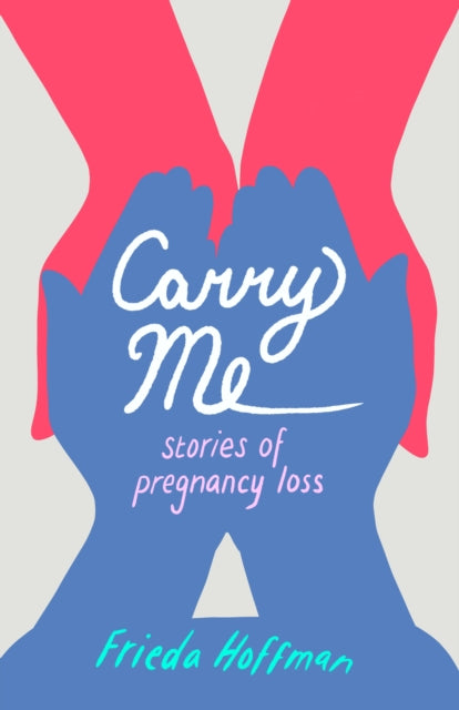 Carry Me: Stories of Pregnancy Loss