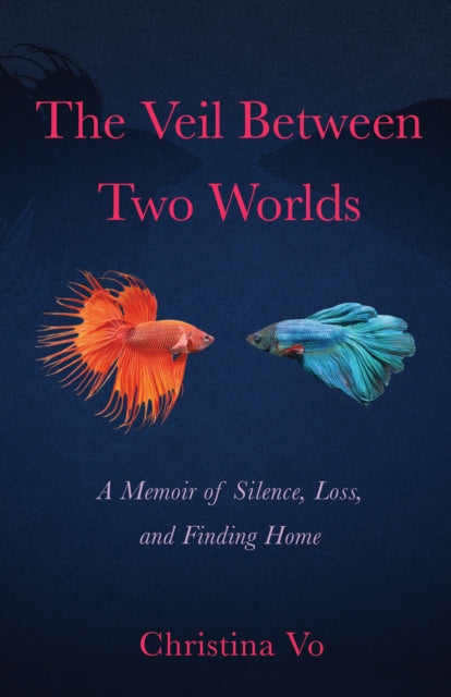 The Veil Between Two Worlds: A Memoir of Silence, Loss, and Finding Home