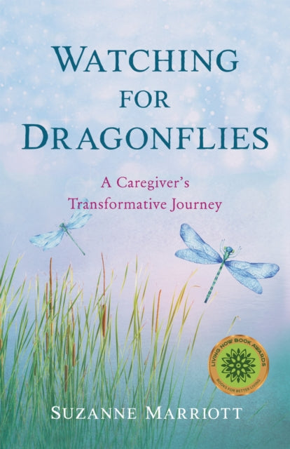 Watching for Dragonflies: A Caregiver's Transformative Journey