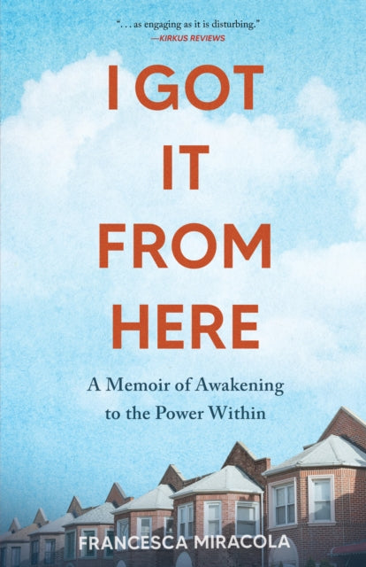 I Got It From Here: A Memoir of Awakening to the Power Within