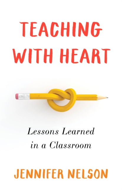 Teaching with Heart: Lessons Learned in a Classroom