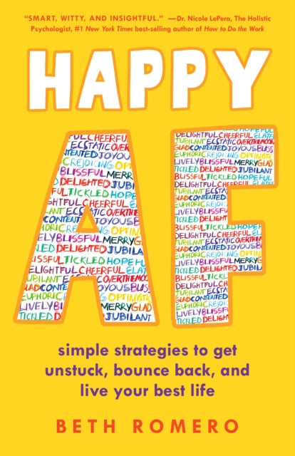 Happy AF: Simple strategies to get unstuck, bounce back, and live your best life.