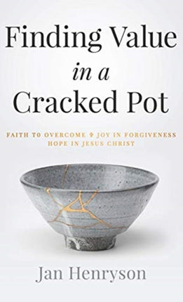 Finding Value in a Cracked Pot: Faith to Overcome