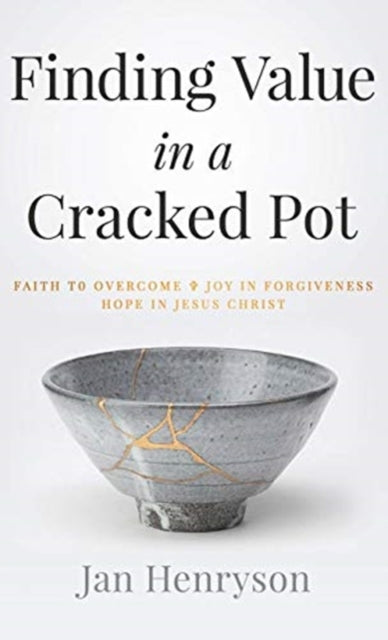 Finding Value in a Cracked Pot: Faith to Overcome