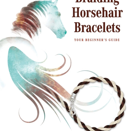 Braiding Horsehair Bracelets: Your Beginner's Guide