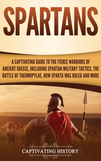 Spartans: A Captivating Guide to the Fierce