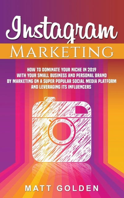 Instagram Marketing: How to Dominate Your Niche