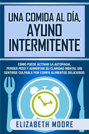 Una comida al día, ayuno intermitente: Cómo puede