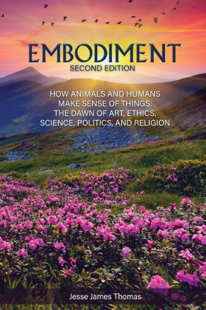 Embodiment: How Animals and Humans Make Sense of