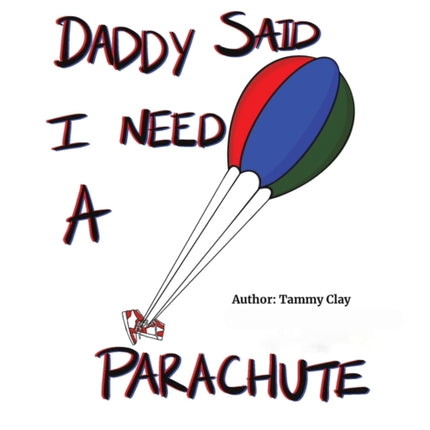 Daddy Said I Need a Parachute