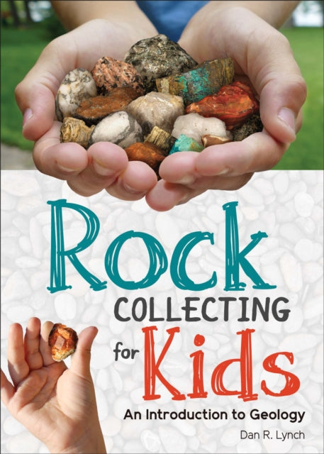 Rock Collecting for Kids: An Introduction to