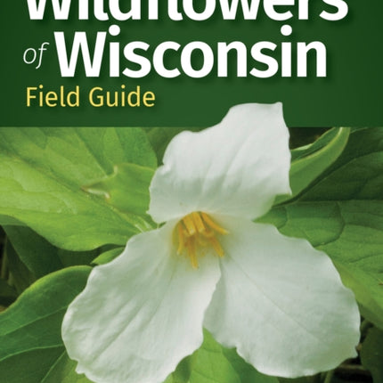 Wildflowers of Wisconsin Field Guide