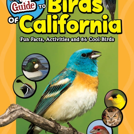 The Kids' Guide to Birds of California: Fun Facts, Activities and 86 Cool Birds