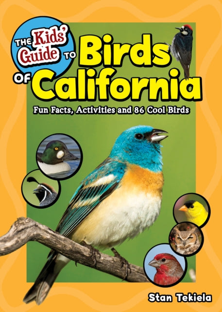 The Kids' Guide to Birds of California: Fun Facts, Activities and 86 Cool Birds